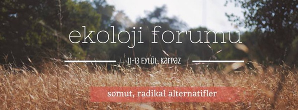 Ekoloji Forumu Cuma günü başlıyor Ekoloji Forumu Cuma günü başlıyor