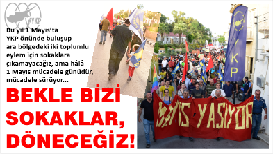 Bu yıl 1 Mayıs’ta sokakta değiliz ama döneceğiz! Bu yıl 1 Mayıs’ta sokakta değiliz ama döneceğiz!