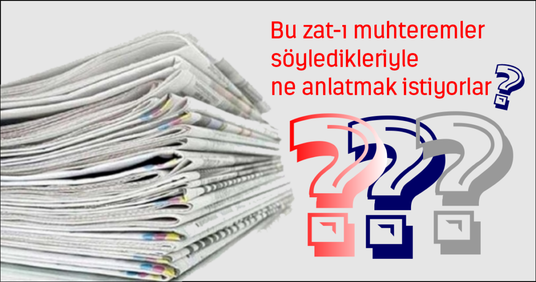 Bu zat-ı muhteremler söyledikleriyle ne anlatmak istiyorlar? Bu zat-ı muhteremler söyledikleriyle ne anlatmak istiyorlar?