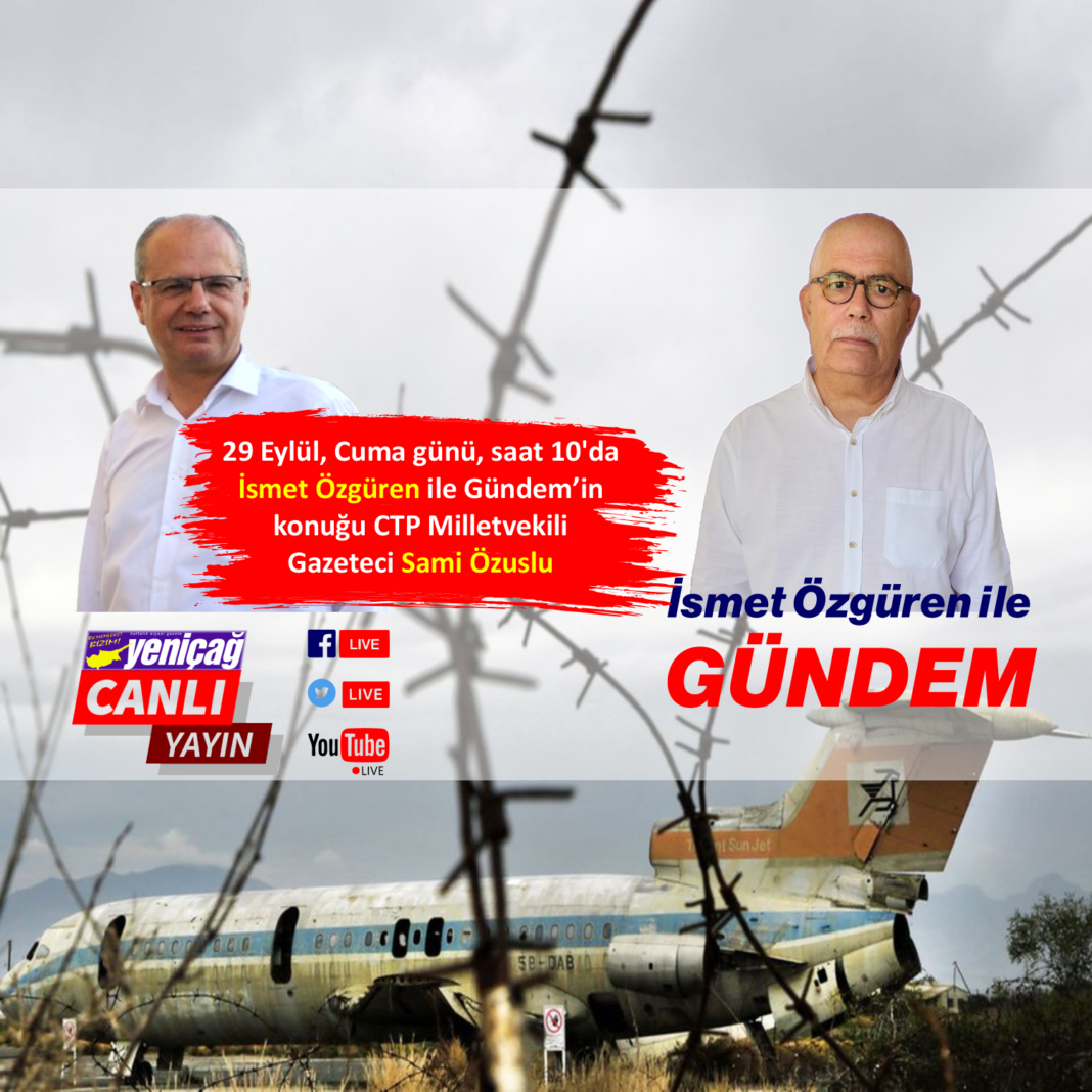 İsmet Özgüren ile Gündem’in konuğu CTP Milletvekili Gazeteci Sami Özuslu İsmet Özgüren ile Gündem’in konuğu CTP Milletvekili Gazeteci Sami Özuslu