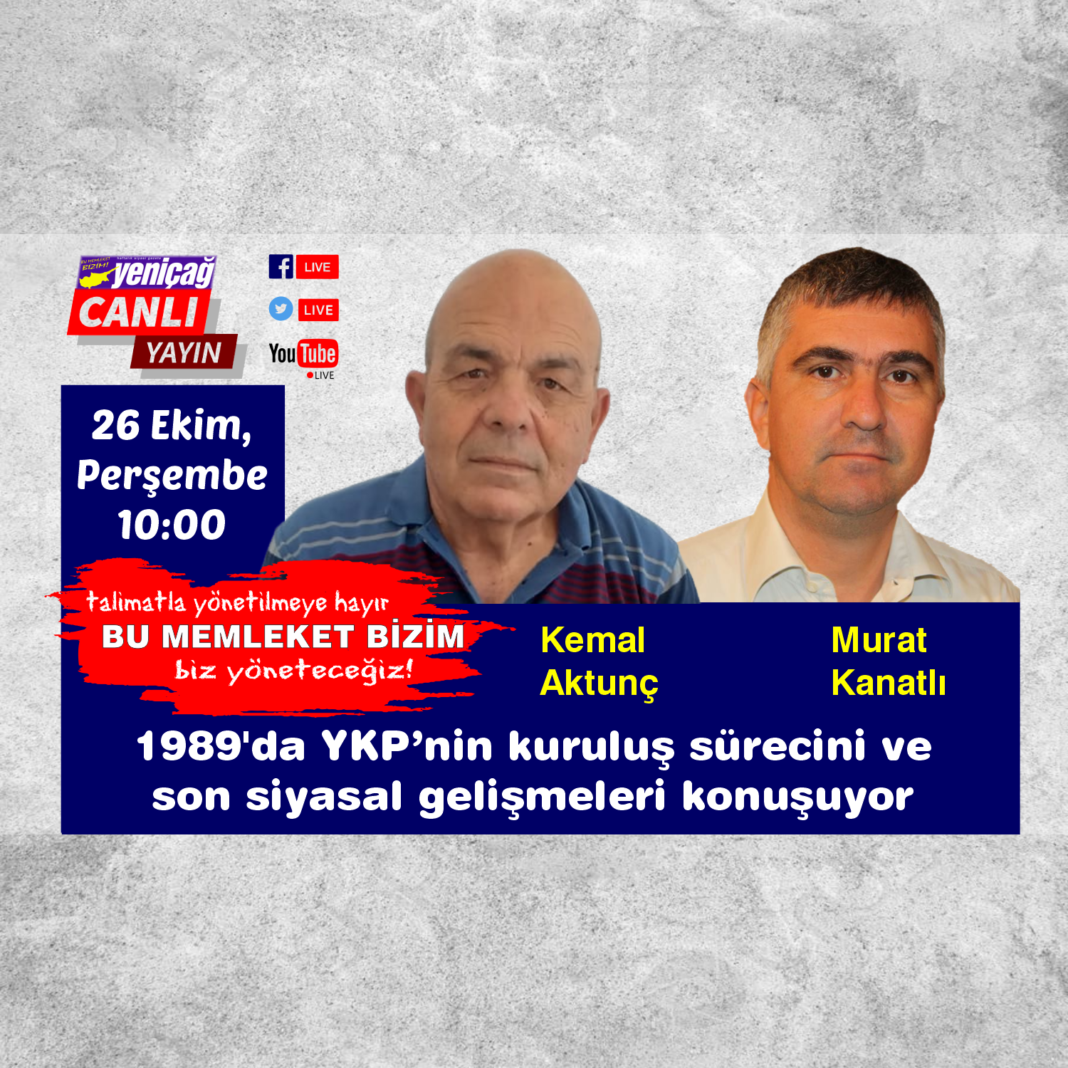 Kemal Aktunç ve Murat Kanatlı 1989’da YKP’nin kuruluş sürecini konuşuyor Kemal Aktunç ve Murat Kanatlı 1989’da YKP’nin kuruluş sürecini konuşuyor