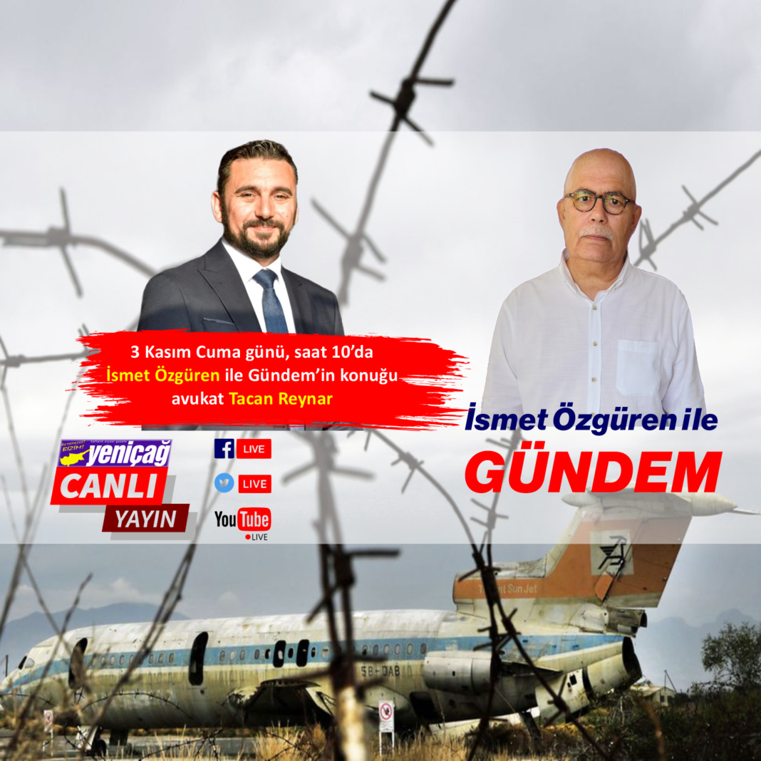 İsmet Özgüren ile Gündem’in konuğu Tacan Reynar İsmet Özgüren ile Gündem’in konuğu Tacan Reynar
