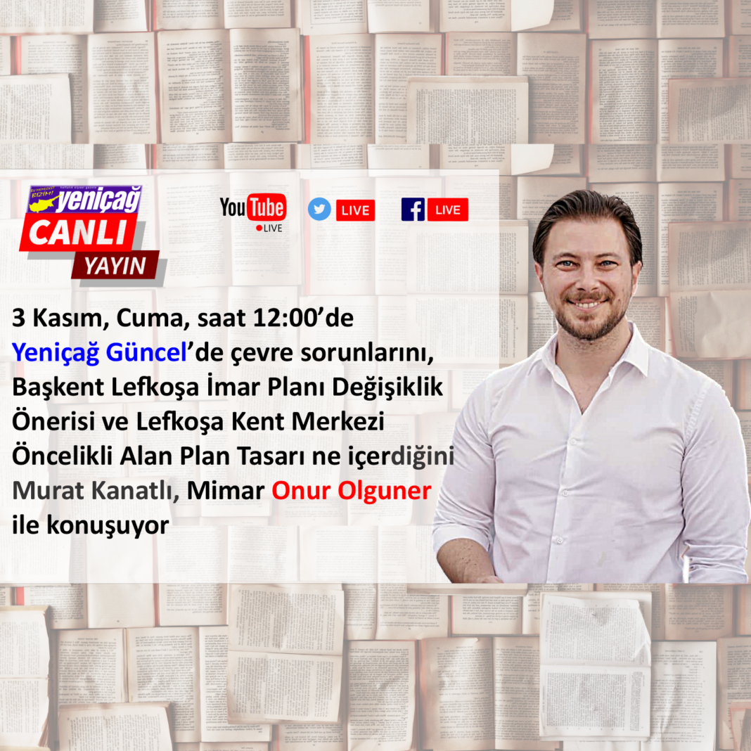 Yeniçağ Güncel’de Murat Kanatlı Onur Olguner ile Lefkoşa İmar Planı Değişikliğini değerlendiriyor Yeniçağ Güncel’de Murat Kanatlı Onur Olguner ile Lefkoşa İmar Planı Değişikliğini değerlendiriyor