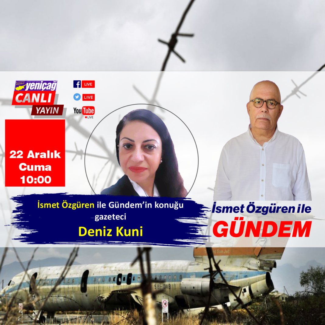 İsmet Özgüren ile Gündem’in konuğu Deniz Kuni İsmet Özgüren ile Gündem’in konuğu Deniz Kuni