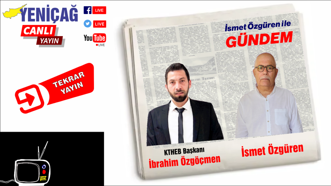 İsmet Özgüren ile Gündem’in konuğu İbrahim Özgöçmen İsmet Özgüren ile Gündem’in konuğu İbrahim Özgöçmen