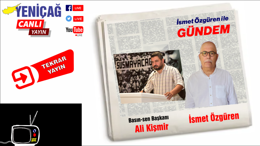 İsmet Özgüren ile Gündem’in konuğu Ali Kişmir İsmet Özgüren ile Gündem’in konuğu Ali Kişmir