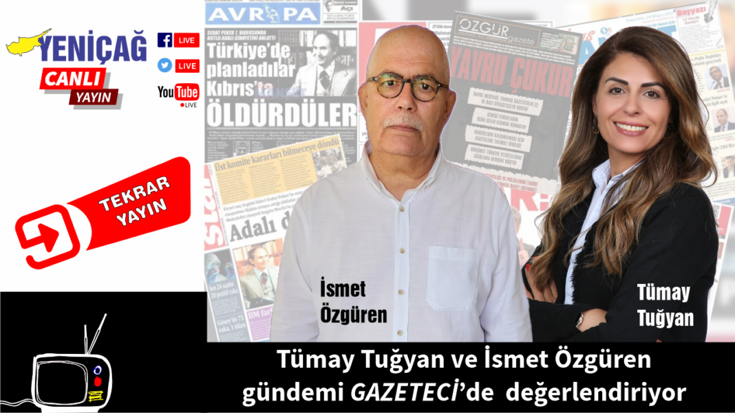 Tümay Tuğyan ve İsmet Özgüren gündemi GAZETECİ’de değerlendiriyor Tümay Tuğyan ve İsmet Özgüren gündemi GAZETECİ’de değerlendiriyor