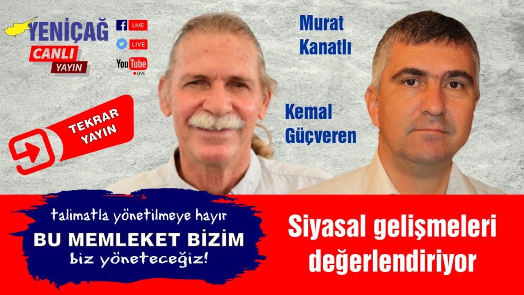 Kemal Güçveren ve Murat Kanatlı siyasal gelişmeleri konuşuyor Kemal Güçveren ve Murat Kanatlı siyasal gelişmeleri konuşuyor