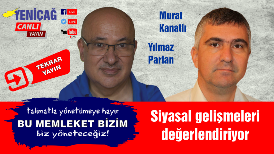 Yılmaz Parlan ve Murat Kanatlı siyasal gelişmeleri değerlendiriyor Yılmaz Parlan ve Murat Kanatlı siyasal gelişmeleri değerlendiriyor