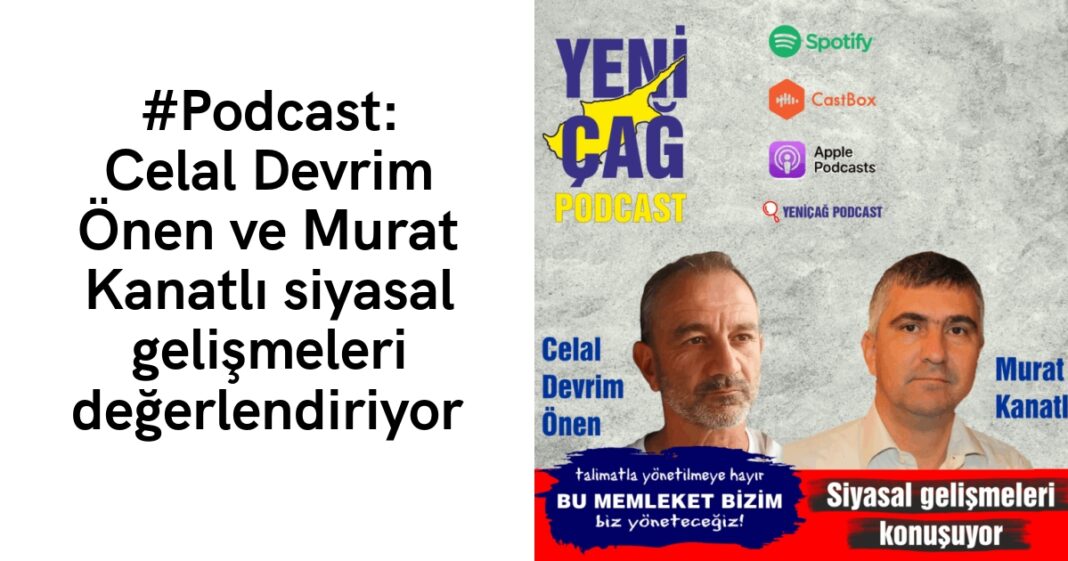 #Podcast: Celal Devrim Önen ve Murat Kanatlı siyasal gelişmeleri değerlendiriyor #Podcast: Celal Devrim Önen ve Murat Kanatlı siyasal gelişmeleri değerlendiriyor