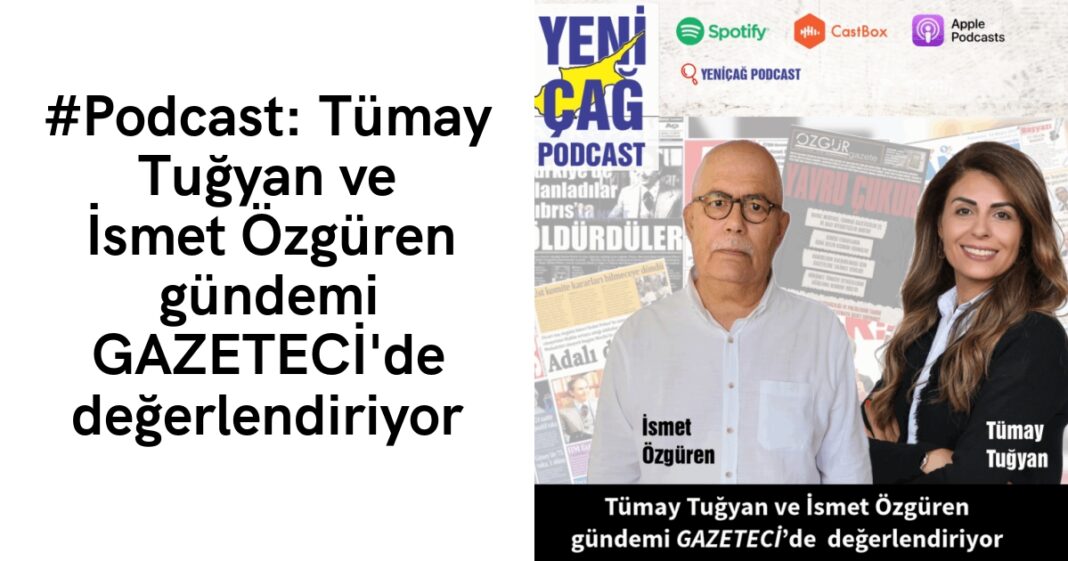 #Podcast: Tümay Tuğyan ve İsmet Özgüren gündemi GAZETECİ’de değerlendiriyor #Podcast: Tümay Tuğyan ve İsmet Özgüren gündemi GAZETECİ’de değerlendiriyor