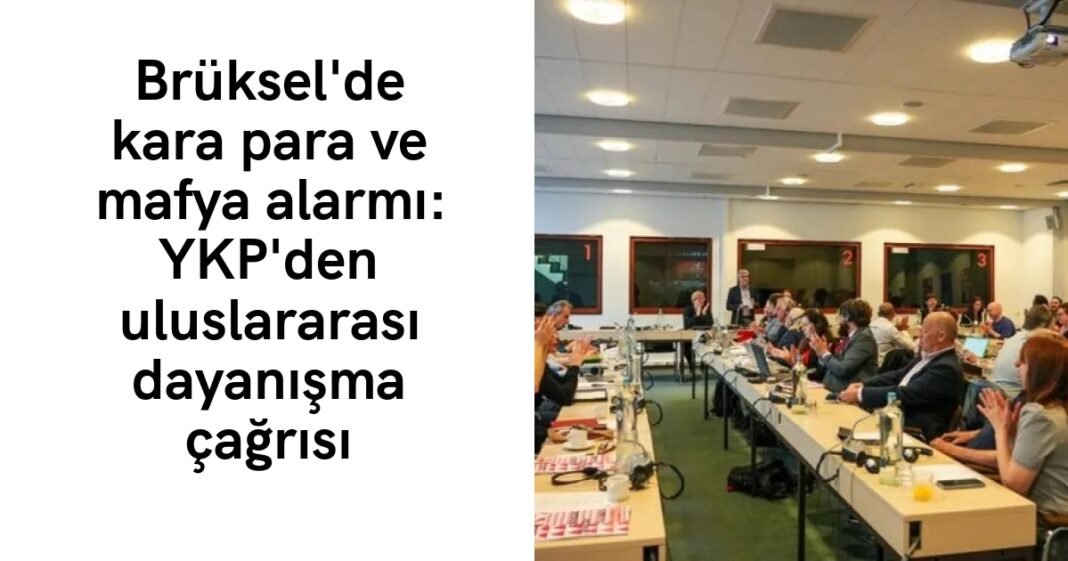 Brüksel’de kara para ve mafya alarmı: YKP’den uluslararası dayanışma çağrısı Brüksel’de kara para ve mafya alarmı: YKP’den uluslararası dayanışma çağrısı