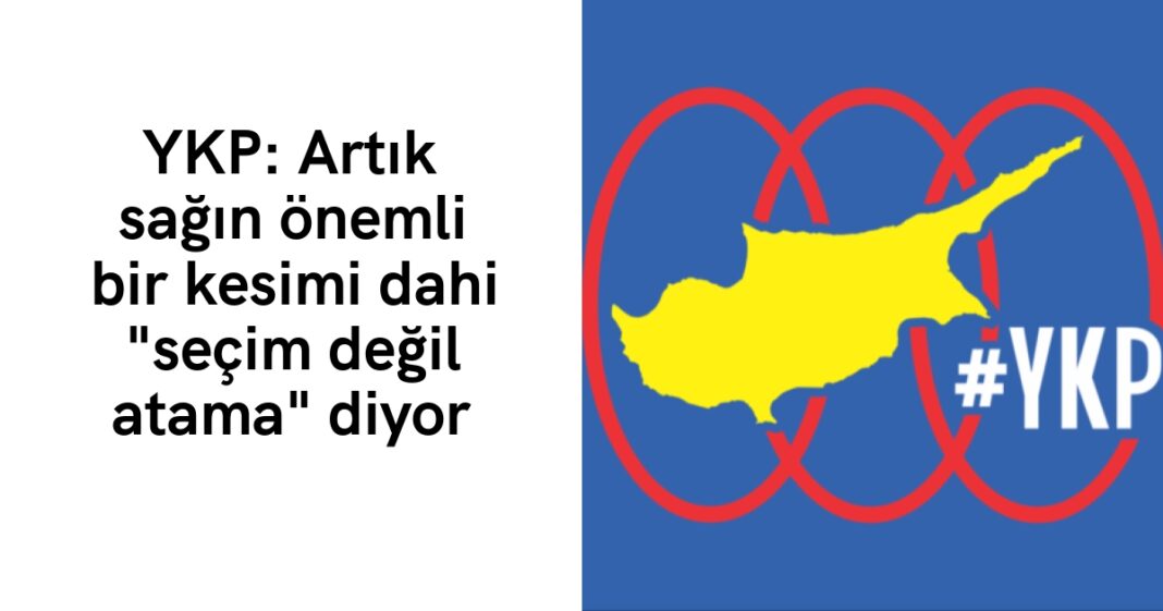 YKP: Artık sağın önemli bir kesimi dahi “seçim değil atama” diyor YKP: Artık sağın önemli bir kesimi dahi “seçim değil atama” diyor