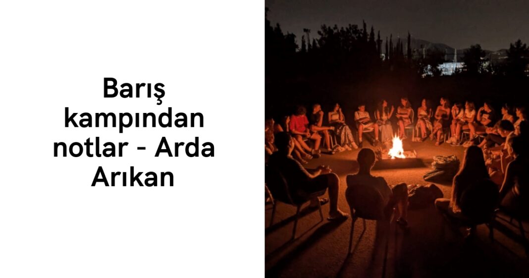 Barış kampından notlar – Arda Arıkan Barış kampından notlar – Arda Arıkan