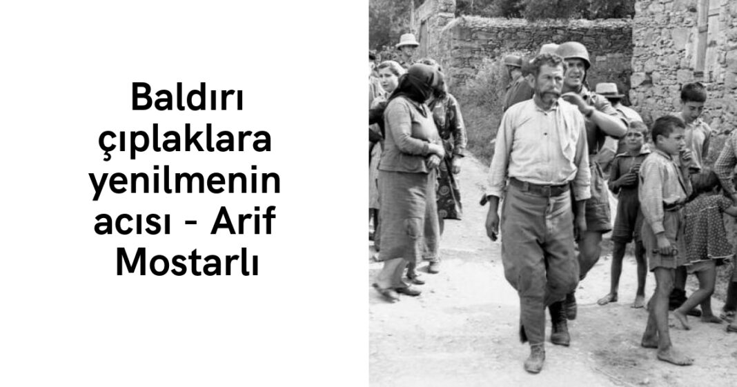 Baldırı çıplaklara yenilmenin acısı – Arif Mostarlı Baldırı çıplaklara yenilmenin acısı – Arif Mostarlı