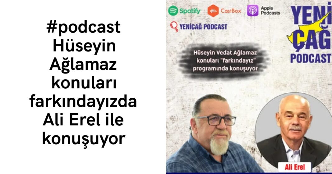 #podcast Hüseyin Ağlamaz konuları farkındayızda Ali Erel ile konuşuyor #podcast Hüseyin Ağlamaz konuları farkındayızda Ali Erel ile konuşuyor