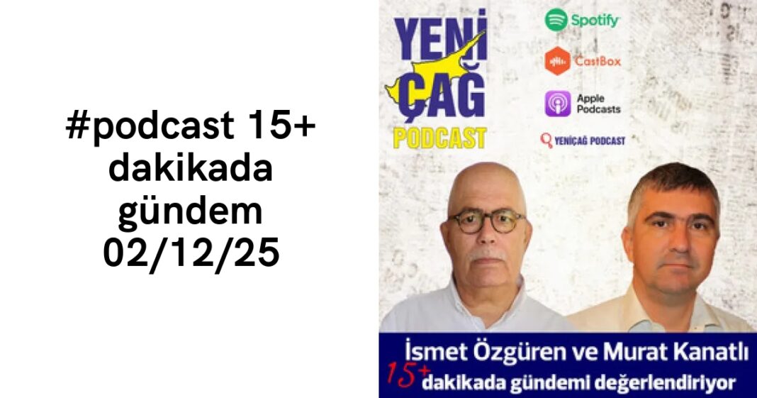 #podcast 15+ dakikada gündem 02/12/25 #podcast 15+ dakikada gündem 02/12/25