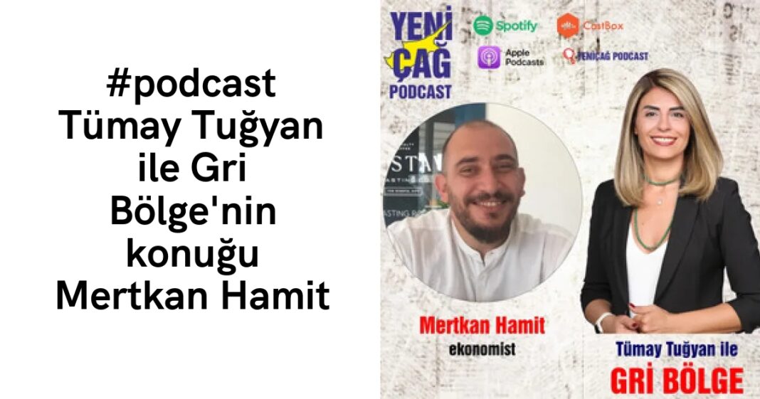 #podcast Tümay Tuğyan ile Gri Bölge’nin konuğu Mertkan Hamit #podcast Tümay Tuğyan ile Gri Bölge’nin konuğu Mertkan Hamit