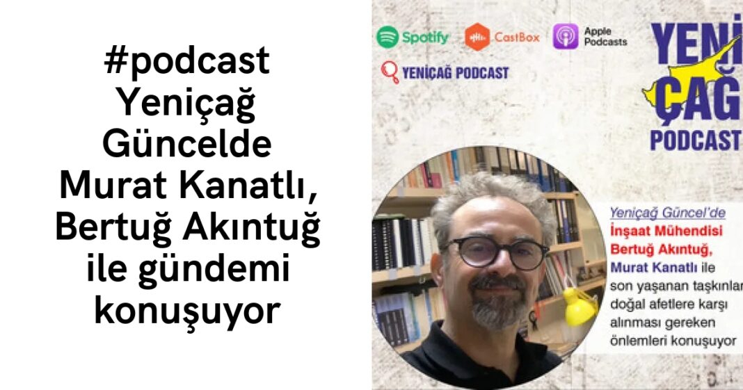 #podcast Yeniçağ Güncelde Murat Kanatlı, Bertuğ Akıntuğ ile gündemi konuşuyor #podcast Yeniçağ Güncelde Murat Kanatlı, Bertuğ Akıntuğ ile gündemi konuşuyor