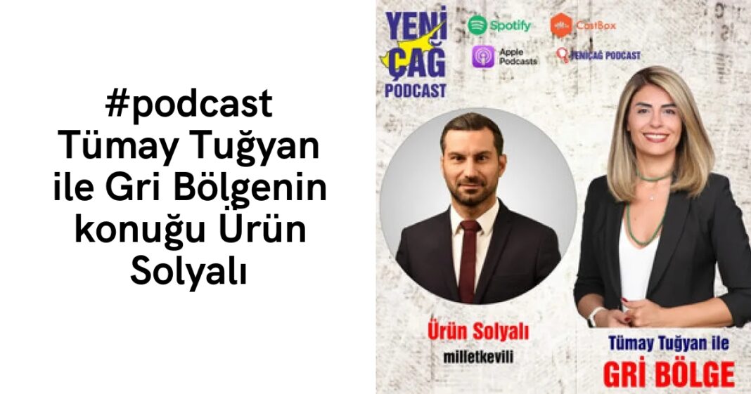 #podcast Tümay Tuğyan ile Gri Bölgenin konuğu Ürün Solyalı #podcast Tümay Tuğyan ile Gri Bölgenin konuğu Ürün Solyalı