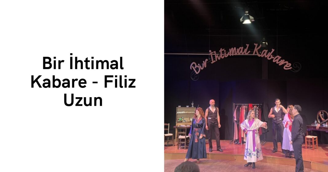 Bir İhtimal Kabare – Filiz Uzun Bir İhtimal Kabare – Filiz Uzun