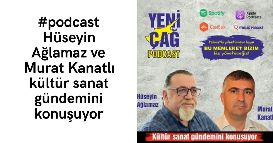 #podcast Hüseyin Ağlamaz ve Murat Kanatlı kültür sanat gündemini konuşuyor #podcast Hüseyin Ağlamaz ve Murat Kanatlı kültür sanat gündemini konuşuyor