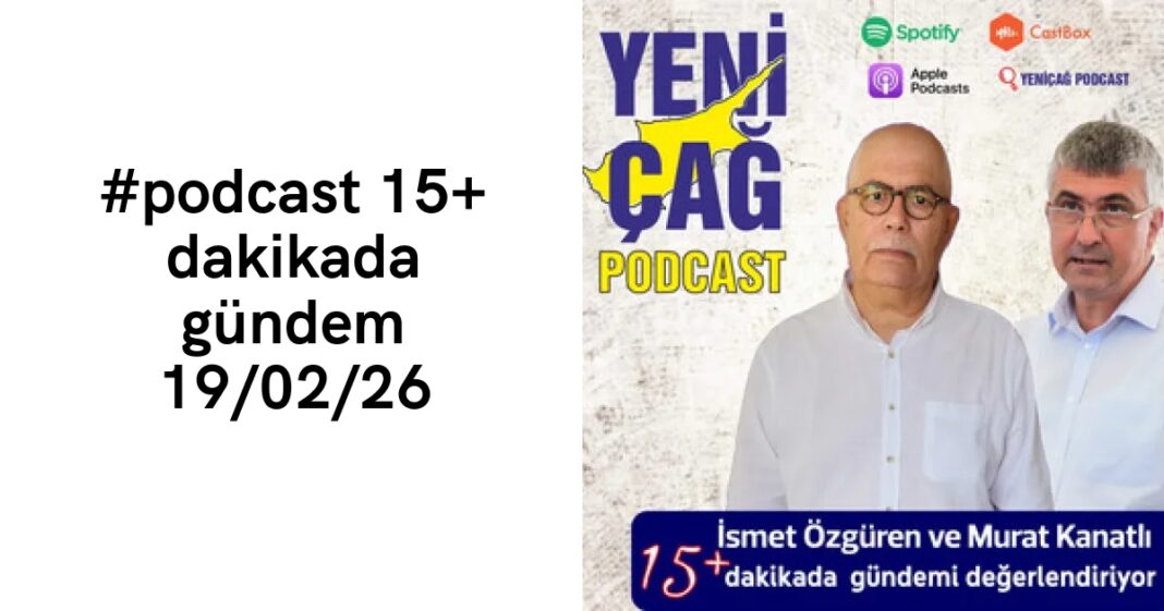 #podcast 15+ dakikada gündem 19/02/26 #podcast 15+ dakikada gündem 19/02/26