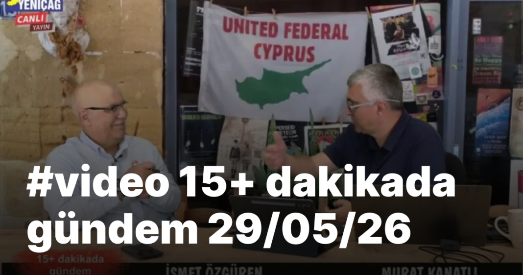 #video 15+ dakikada gündem 29/05/26 #video 15+ dakikada gündem 29/05/26