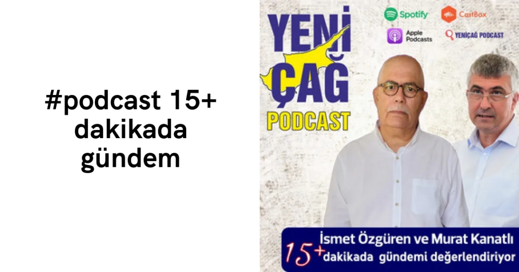 #podcast 15+ dakikada gündem #podcast 15+ dakikada gündem