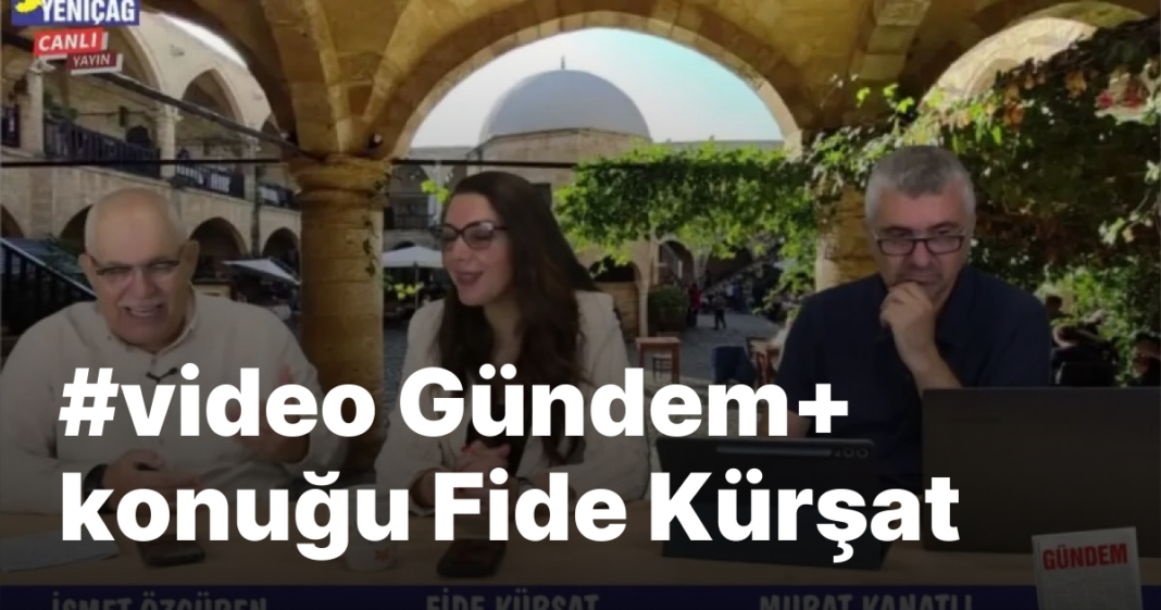 #video Gündem+ konuğu Fide Kürşat #video Gündem+ konuğu Fide Kürşat