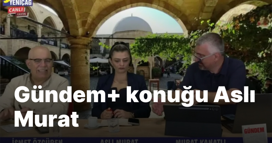 #video Gündem+ konuğu Aslı Murat #video Gündem+ konuğu Aslı Murat