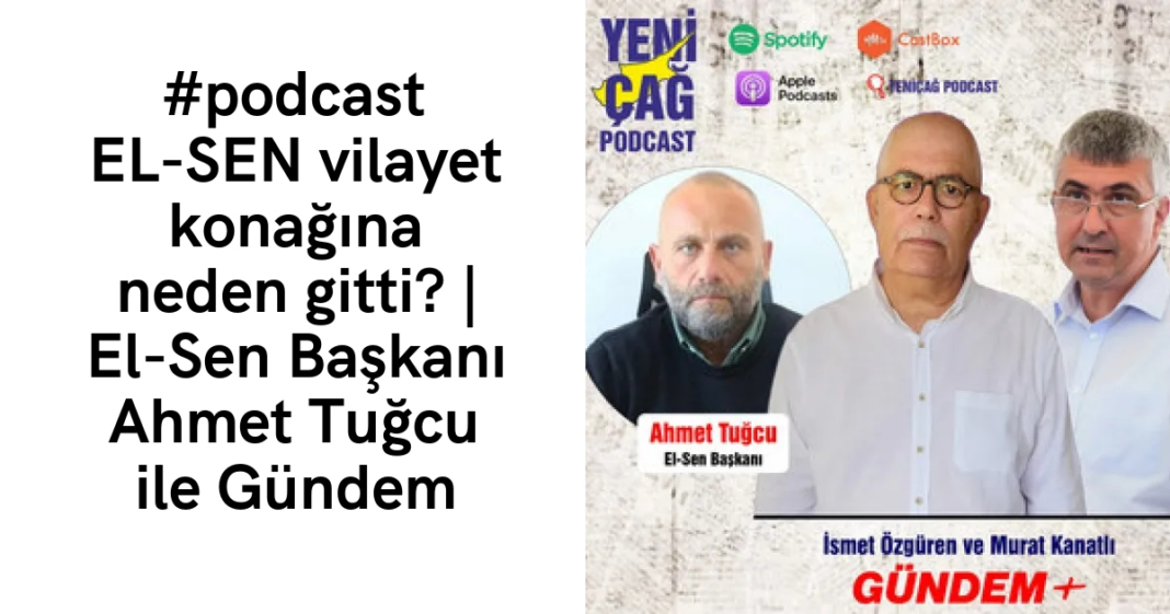 #podcast EL-SEN vilayet konağına neden gitti? | El-Sen Başkanı Ahmet Tuğcu ile Gündem #podcast EL-SEN vilayet konağına neden gitti? | El-Sen Başkanı Ahmet Tuğcu ile Gündem