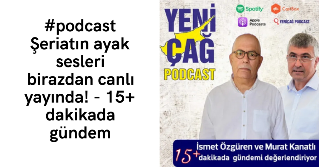 #podcast Şeriatın ayak sesleri birazdan canlı yayında! – 15+ dakikada gündem #podcast Şeriatın ayak sesleri birazdan canlı yayında! – 15+ dakikada gündem