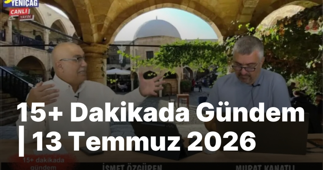 #video 15+ Dakikada Gündem | 13 Temmuz 2026 #video 15+ Dakikada Gündem | 13 Temmuz 2026