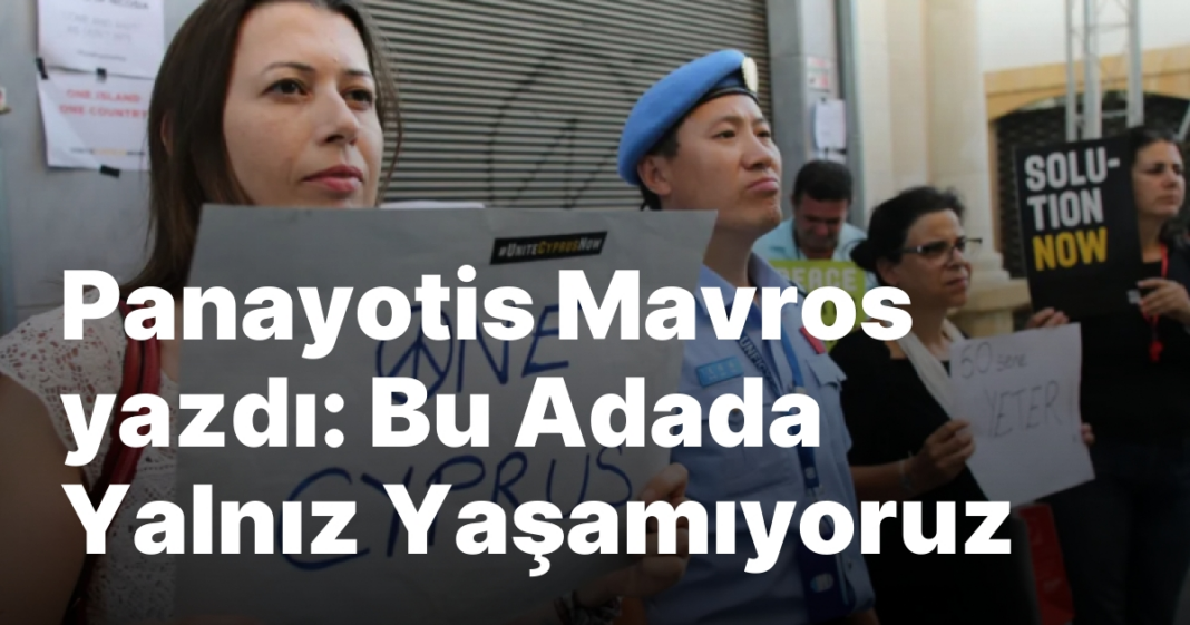 Panayotis Mavros yazdı: Bu Adada Yalnız Yaşamıyoruz Panayotis Mavros yazdı: Bu Adada Yalnız Yaşamıyoruz