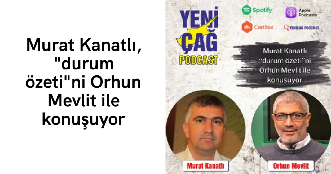 #podcast Murat Kanatlı, “durum özeti”ni Orhun Mevlit ile konuşuyor #podcast Murat Kanatlı, “durum özeti”ni Orhun Mevlit ile konuşuyor