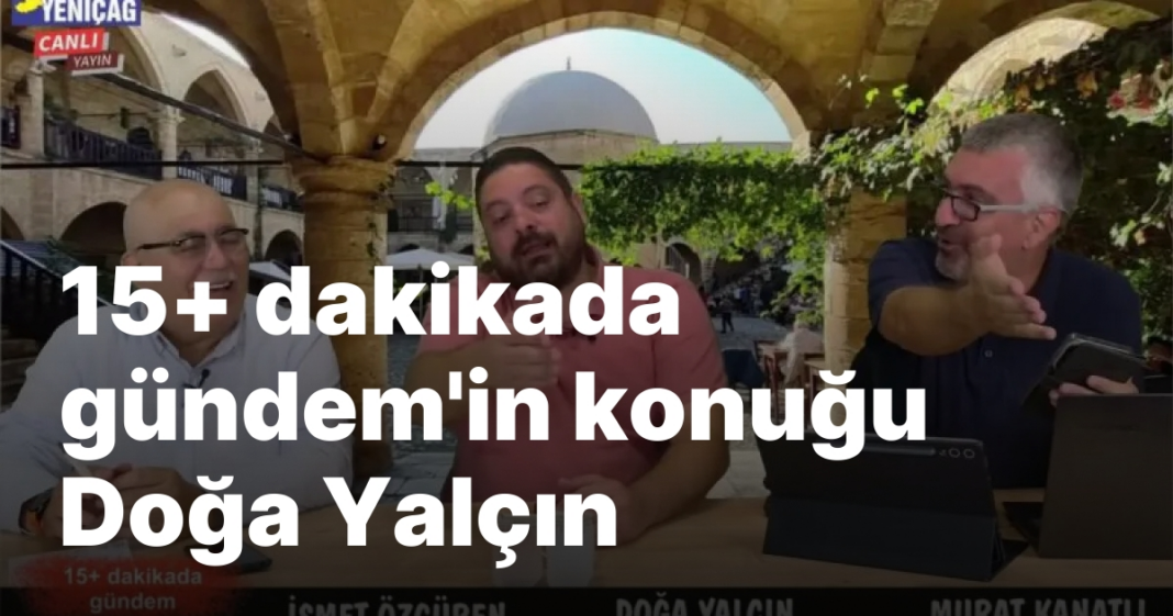 #podcast 15+ dakikada gündem’in konuğu Doğa Yalçın #podcast 15+ dakikada gündem’in konuğu Doğa Yalçın