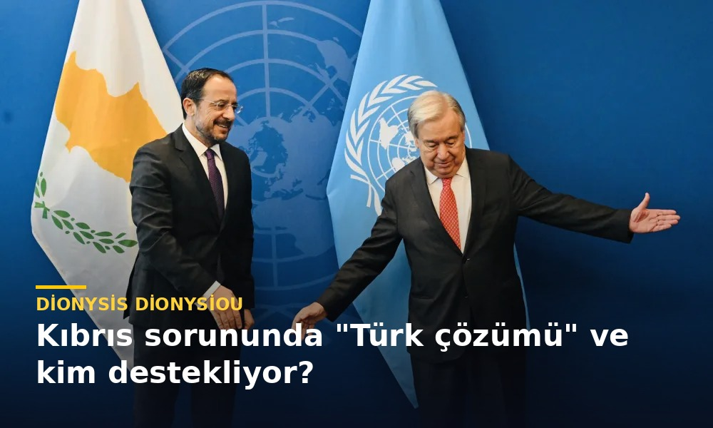 Dionysis Dionysiou yazdı: Kıbrıs sorununda “Türk çözümü” ve kim destekliyor? Dionysis Dionysiou yazdı: Kıbrıs sorununda “Türk çözümü” ve kim destekliyor?