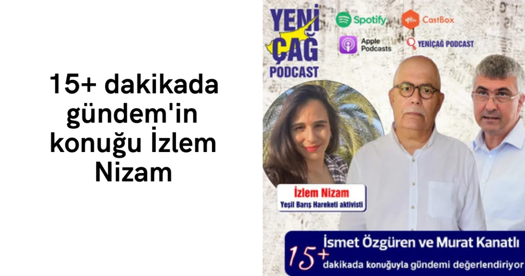 #podcast 15+ dakikada gündem’in konuğu İzlem Nizam #podcast 15+ dakikada gündem’in konuğu İzlem Nizam