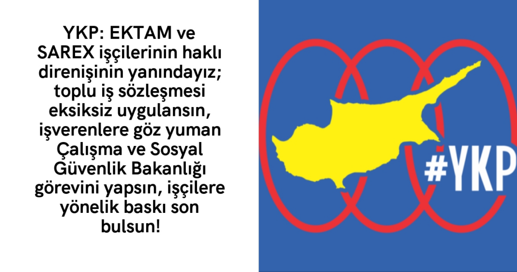 YKP: EKTAM ve SAREX işçilerinin haklı direnişinin yanındayız; toplu iş sözleşmesi eksiksiz uygulansın, işverenlere göz yuman Çalışma ve Sosyal Güvenlik Bakanlığı görevini yapsın, işçilere yönelik baskı son bulsun! YKP: EKTAM ve SAREX işçilerinin haklı direnişinin yanındayız; toplu iş sözleşmesi eksiksiz uygulansın, işverenlere göz yuman Çalışma ve Sosyal Güvenlik Bakanlığı görevini yapsın, işçilere yönelik baskı son bulsun!