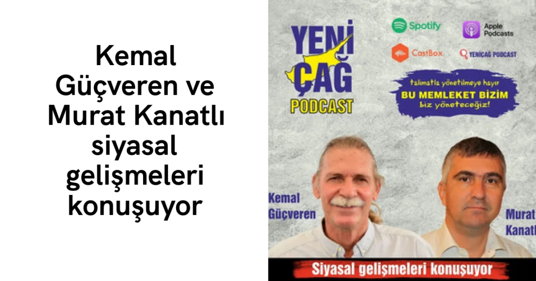 #podcast Kemal Güçveren ve Murat Kanatlı siyasal gelişmeleri konuşuyor #podcast Kemal Güçveren ve Murat Kanatlı siyasal gelişmeleri konuşuyor