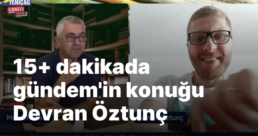 #podcast 15+ dakikada gündem’in konuğu Devran Öztunç #podcast 15+ dakikada gündem’in konuğu Devran Öztunç