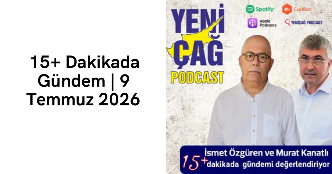 #podcast 15+ Dakikada Gündem | 9 Temmuz 2026 #podcast 15+ Dakikada Gündem | 9 Temmuz 2026