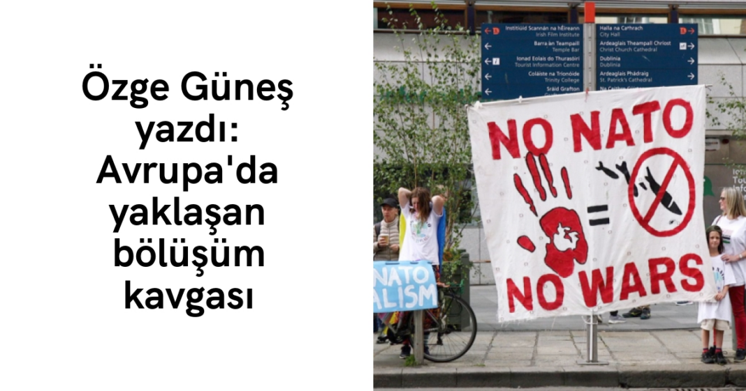 Özge Güneş yazdı: Avrupa’da yaklaşan bölüşüm kavgası Özge Güneş yazdı: Avrupa’da yaklaşan bölüşüm kavgası