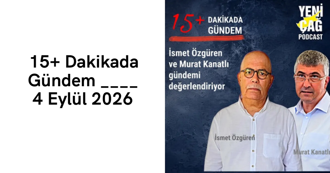 #podcast 15+ Dakikada Gündem | 4 Eylül 2026 #podcast 15+ Dakikada Gündem | 4 Eylül 2026