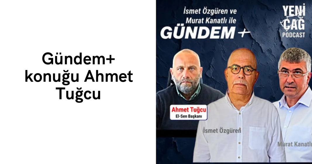 #podcast Gündem+ konuğu Ahmet Tuğcu #podcast Gündem+ konuğu Ahmet Tuğcu