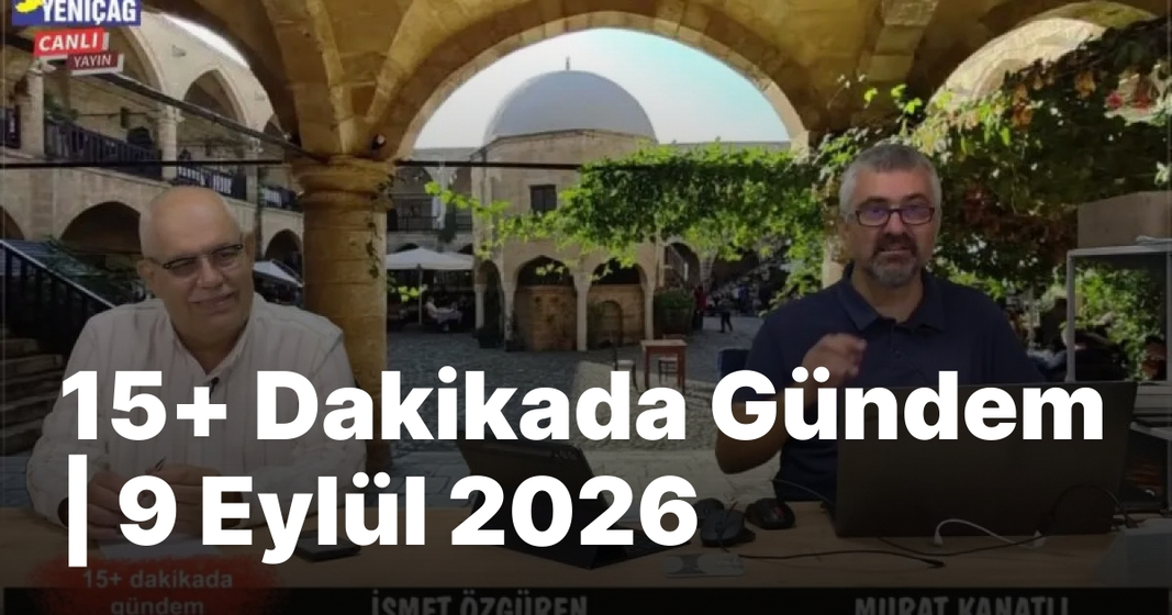 #video 15+ Dakikada Gündem | 9 Eylül 2026 #video 15+ Dakikada Gündem | 9 Eylül 2026