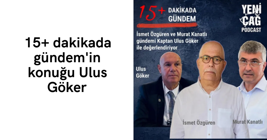 #podcast 15+ dakikada gündem’in konuğu Ulus Göker #podcast 15+ dakikada gündem’in konuğu Ulus Göker