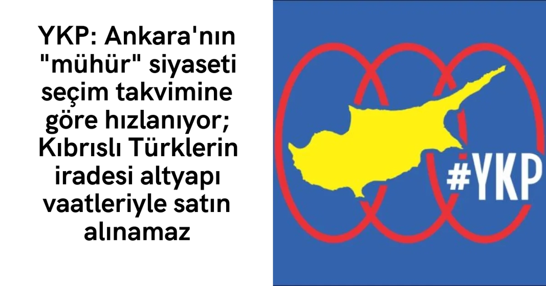 YKP: Ankara’nın “mühür” siyaseti seçim takvimine göre hızlanıyor; Kıbrıslı Türklerin iradesi altyapı vaatleriyle satın alınamaz YKP: Ankara’nın “mühür” siyaseti seçim takvimine göre hızlanıyor; Kıbrıslı Türklerin iradesi altyapı vaatleriyle satın alınamaz
