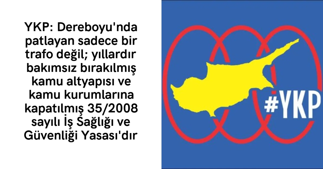 YKP: Dereboyu’nda patlayan sadece bir trafo değil; yıllardır bakımsız bırakılmış kamu altyapısı ve kamu kurumlarına kapatılmış 35/2008 sayılı İş Sağlığı ve Güvenliği Yasası’dır YKP: Dereboyu’nda patlayan sadece bir trafo değil; yıllardır bakımsız bırakılmış kamu altyapısı ve kamu kurumlarına kapatılmış 35/2008 sayılı İş Sağlığı ve Güvenliği Yasası’dır